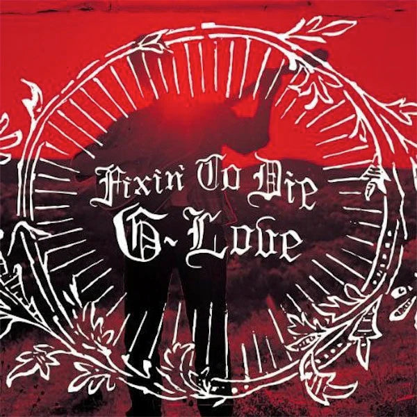 G-Love - Fixin' To Die (Red Vinyl)