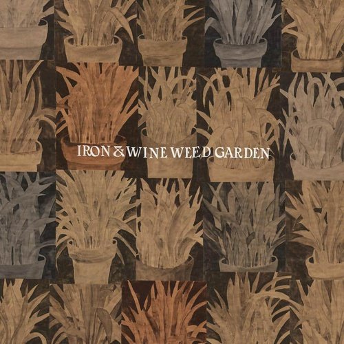 Iron and Wine - Weed Garden (Loser Edition)